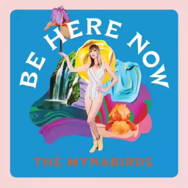 The Mynabirds - Be Here Now